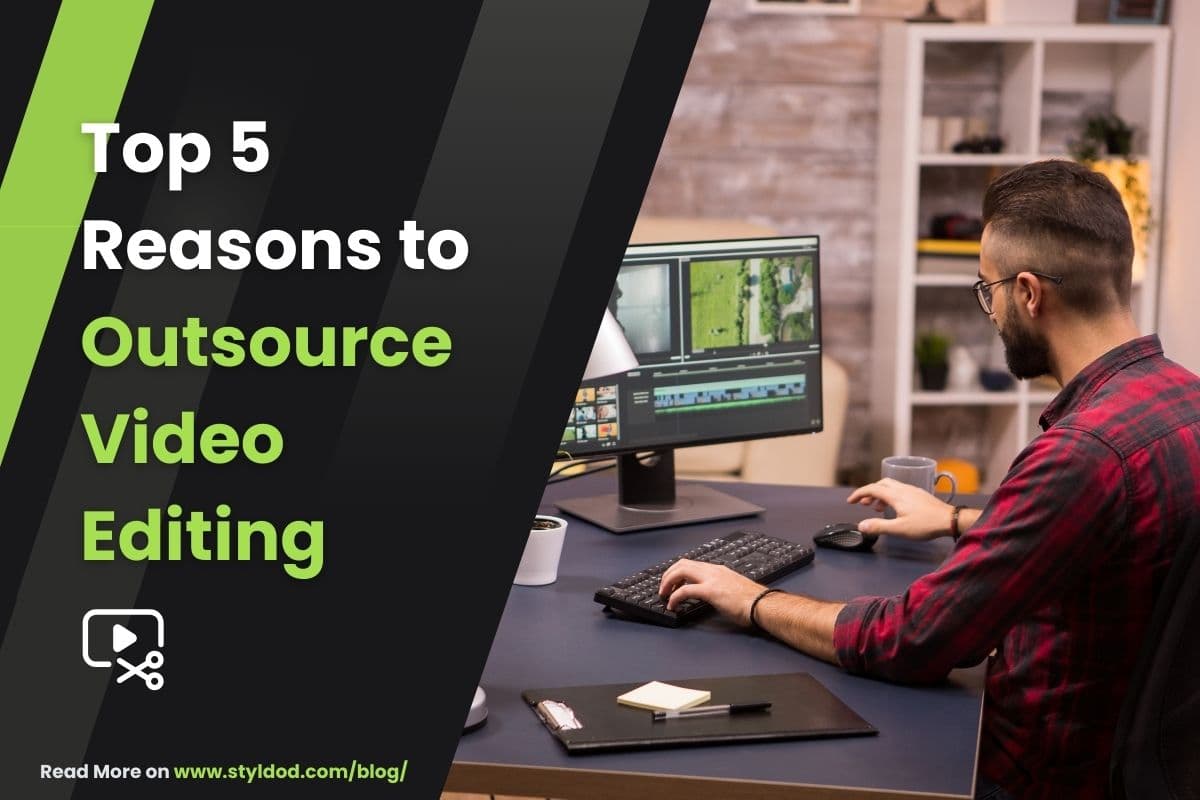 Why Real Estate Agents Should Outsource Video Editing: Top 5 Reasons